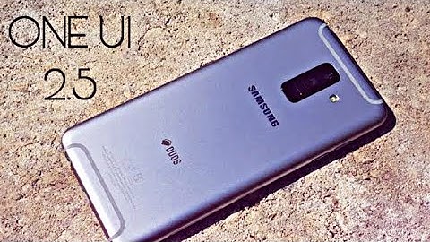 Samsung Galaxy A6 Plus Official ONE UI 2.5 Update