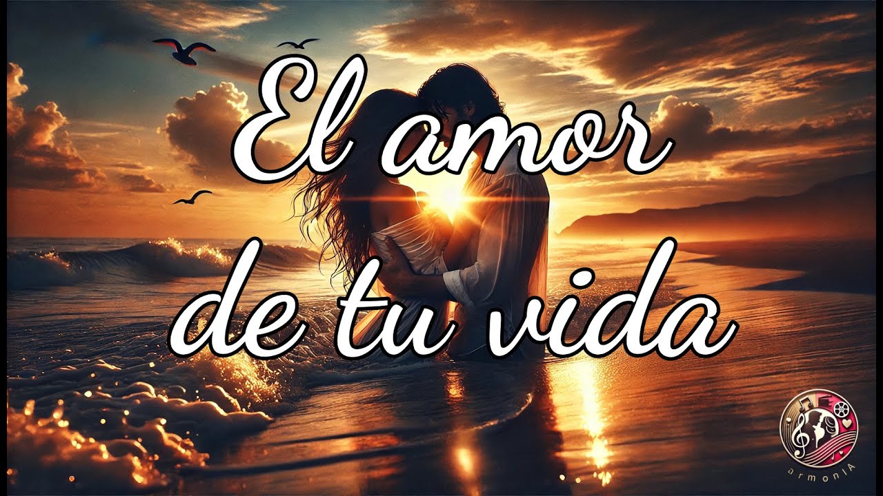 EL AMOR DE TU VIDA - YouTube