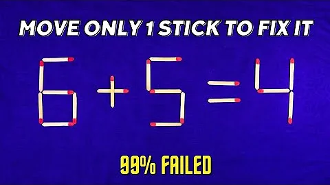 Move only 1 Stick To Make Equation Correct-Matchstick Puzzle ✓✓6+5=4 003