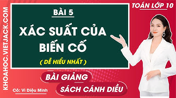 Toán 10 Cánh diều Bài 5: Xác suất của biến cố (DỄ HIỂU NHẤT)