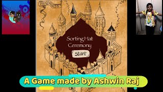 The Sorting Hat Ceremony - A Game made and presented by Ashwin Raj