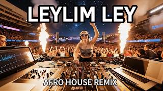 【Leylim Ley】| Afro House Remix 2026 Afro Jus