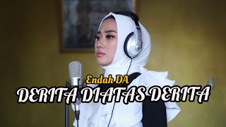 DERITA DIATAS DERITA - ENDAH DA (COVER)