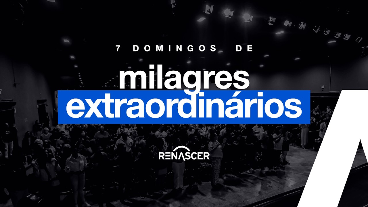 18H | 7 DOMINGOS DE MILAGRES EXTRAORDINÁRIOS na IGREJA RENASCER EM CRISTO | #4