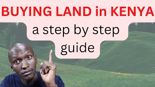HOW TO BUY LAND IN KENYA: The Process and documents required