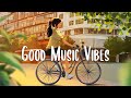 Positive feelings and energy  songs that make you feel alive  morning songs