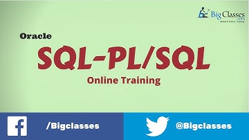 Oracle SQL - PL / SQL Training | Oracle SQL - PL / SQL Tutorials - BigClasses