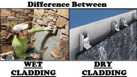 Wet Cladding VS Dry Cladding