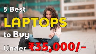5 Best Laptops To Buy Under 35,000- Techobook5