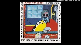 Townes Van Zandt - A Song For
