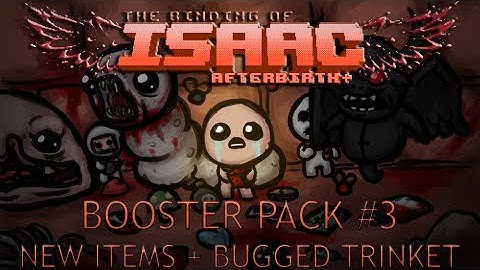 The Binding of Isaac: Afterbirth+ - Booster Pack #3 - 4 NEW ITEMS + TRINKET (SEE DESCRIPTION BELOW)