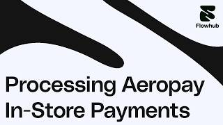 How to Process Aeropay In-Store Payments in Flowhub