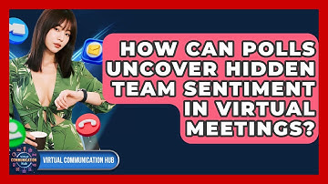 How Can Polls Uncover Hidden Team Sentiment In Virtual Meetings? - Virtual Communication Hub