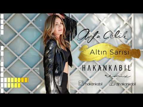 Ayla Çelik - Altın Sarısı (Hakan Kabil Remix)