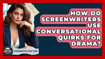 How Do Screenwriters Use Conversational Quirks For Drama? - Screenwriter