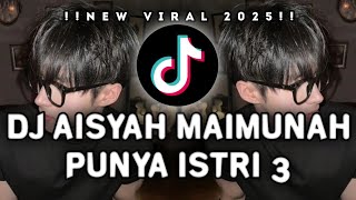 DJ AISYAH MAIMUNAH PUNYA ISTRI 3 || DJ REMIX VIRAL KANE 2025