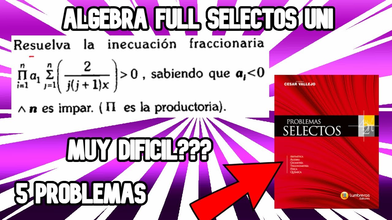 RESOLVIENDO 5 PROBLEMAS DE SELECTOS DE LUMBRERAS ÁLGEBRA