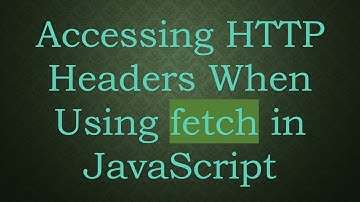 Accessing HTTP Headers When Using fetch in JavaScript