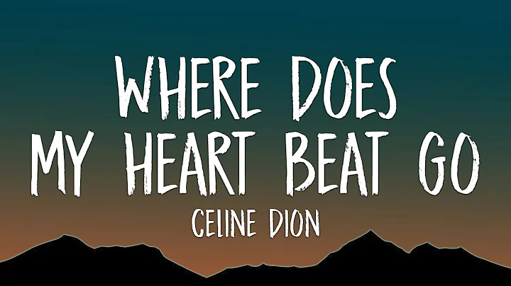 Celine Dion - Where Does My Heart Beat Now (Lyrics)
