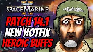 NEW HOTFIX=NEW ME and Testing Heroic Weapon Buffs in Space Marine 2 Patch 14.1 News