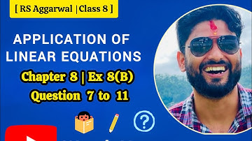 Linear Equations | Class 8 Maths | Chapter 8 | RS Aggarwal | Exercise 8B Question 7 to 11