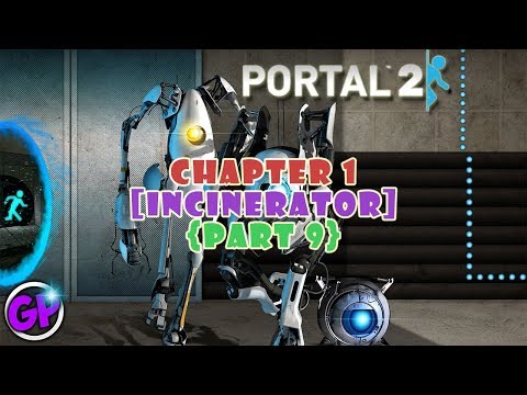 PORTAL 2 FULL Gameplay Walkthrough - Chapter 1 [Incinerator] {Part 9} - [1080p HD]