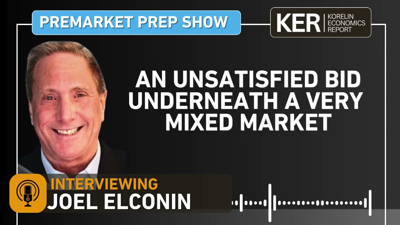 Joel Elconin – An Unsatisfied Bid Underneath A Very Mixed Market