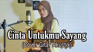 CINTA UNTUKMU SAYANG - COVER GITAR AKUSTIK | NURRY (Lagu Minang Viral Tik Tok)