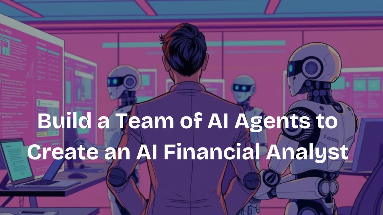 Build a Team of AI Agents to Create an AI Financial Analyst - YouTube