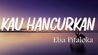 Elsa Pitaloka - Kau Hancurkan Kesetiaan Ini ( Lirik lagu video )