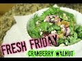 FRESH FRIDAYS | CRANBERRY WALNUT SALAD | SCCASTANEDA
