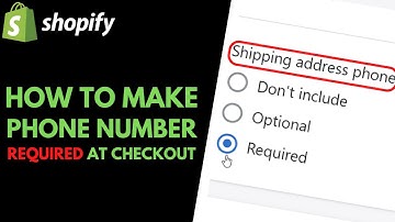 Shopify Checkout: How to Make Shipping Address Phone Number a Required Field