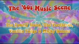 The '60s Music Scene - The Family Stone, The Yardbirds, Vanilla Fudge & Micky Dolenz