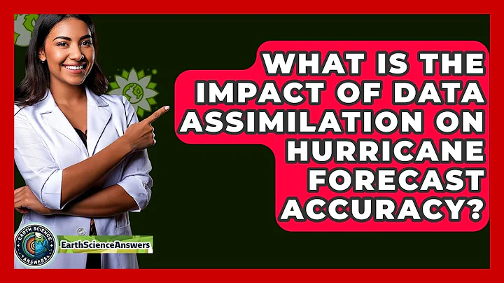 What Is The Impact Of Data Assimilation On Hurricane Forecast Accuracy? - Earth Science Answers