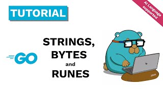 GO | You need to know about Strings, Bytes, Characters and Runes