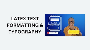 3. LaTeX Text Formatting & Typography