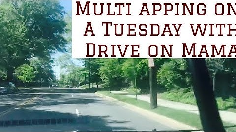 Multi apping on a Tuesday - Drive On Mama ride along