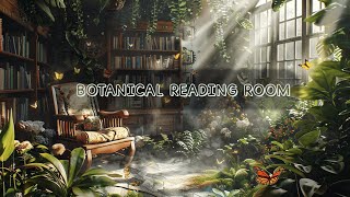 Botanical Reading Room | Magical Fantasy Music &amp; Ambience |Music for Healing, Relaxing, Sleep, Study