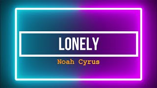 Noah Cyrus - Lonely (Lyric/Lyrics Video)