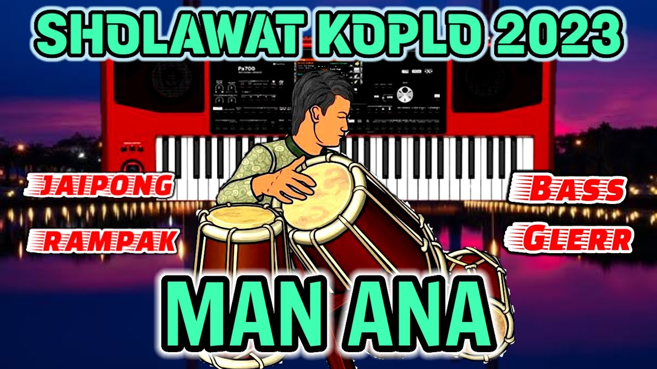 MAN ANA SHOLAWAT KOPLO TERBARU 2023 JAIPONG RAMPAK