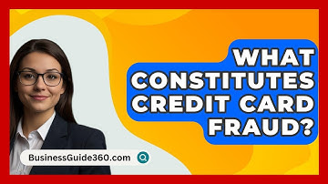 What Constitutes Credit Card Fraud? - BusinessGuide360.com