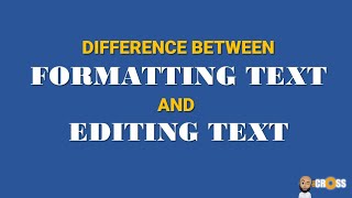 DIFFERENCE BETWEEN FORMATTING AND EDITING DOCUMENT