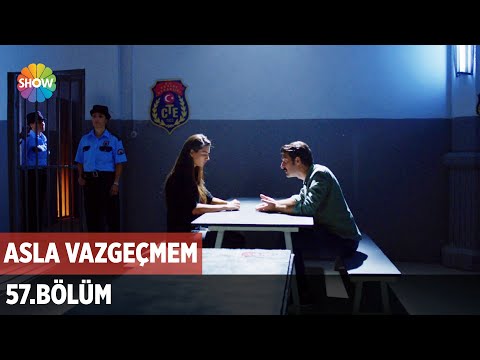 Asla Vazgeçmem 57.Bölüm ᴴᴰ