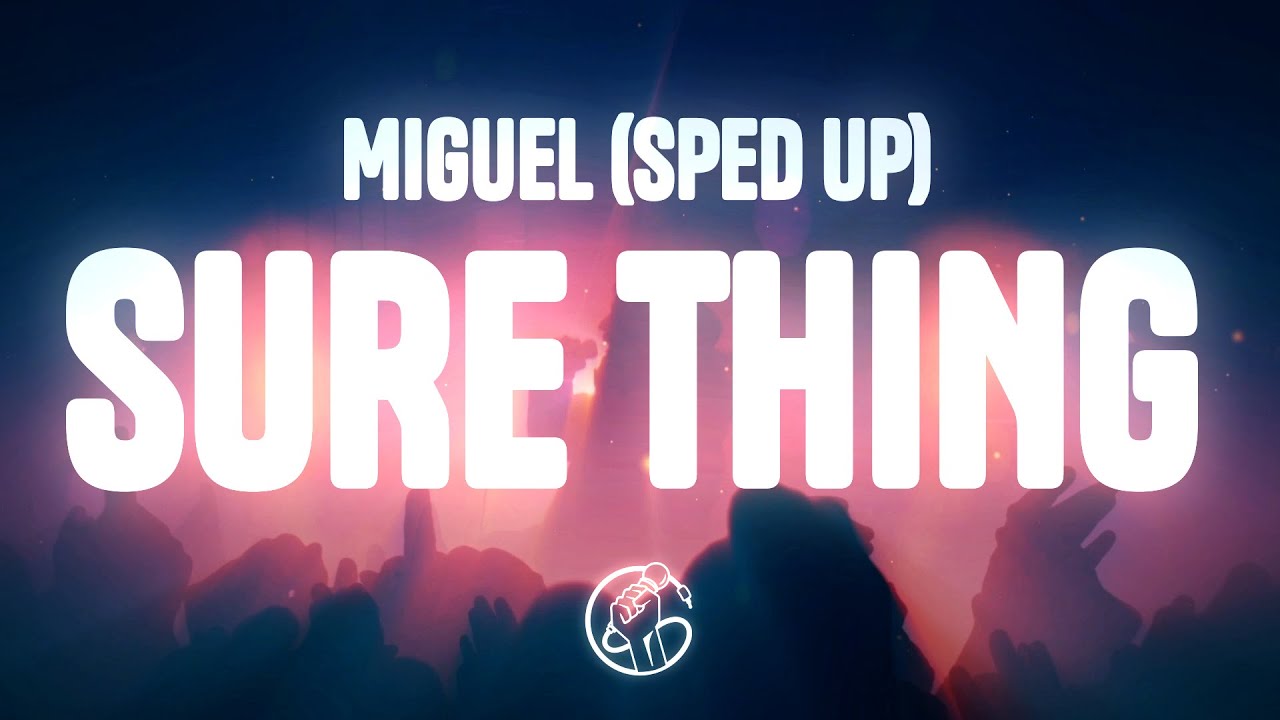 Miguel - Sure Thing (sped up) (Lyrics)