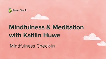 Mindfulness and Meditation: Mindfulness Check-In
