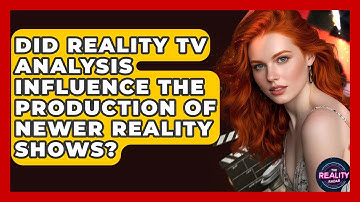 Did Reality TV Analysis Influence the Production of Newer Reality Shows? - The Reality Radar