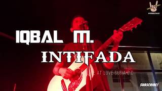 Video thumbnail of "Iqbal M. - Intifada | [Live] Love Suria 2.0"