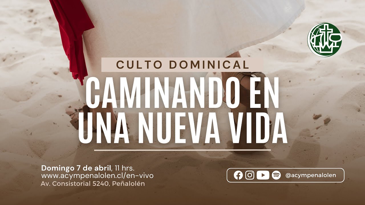 Caminando en una nueva vida - Culto Dominical 7 de abril de 2024 - 11 ...