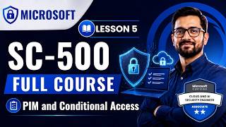 SC-500 Full Course Chapter 5 - PIM and Conditional Access