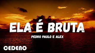 Pedro Paulo e Alex - NA CAMA ELA É BRUTA feat. DJ Kevin lyrics/letra